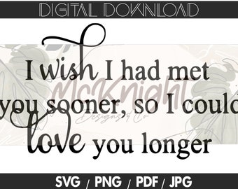 Digital Download SVG File - {Love You Longer} - vinyl, cut file, design, quote, custom, friends, love, met sooner, wish