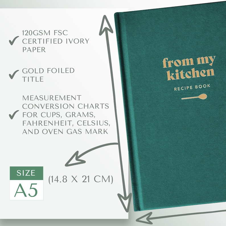 May include: A green recipe book with gold foil lettering that reads "from my kitchen" and "recipe book". The book is A5 size, 14.8 x 21 cm, and has 120gsm FSC certified ivory paper.