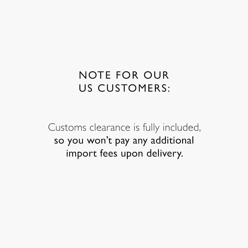 NOTE FOR OUR US CUSTOMERS:

Customs clearance is fully included, so you won’t pay any additional import fees upon delivery.