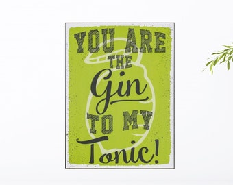 Gin and Tonic Cocktail Metal Sign, You Are The Gin To My Tonic, Drinking Gifts