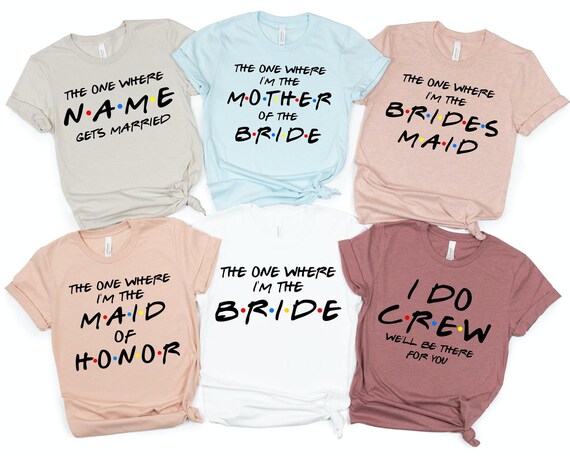 Friends Bachelorette Shirts Bride Shirt 