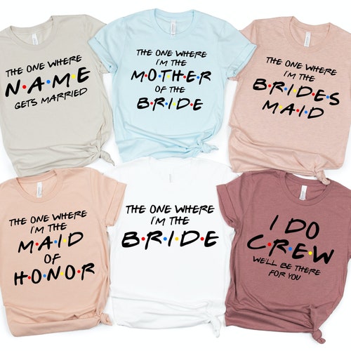 Friends Bachelorette Party Shirts I'm 