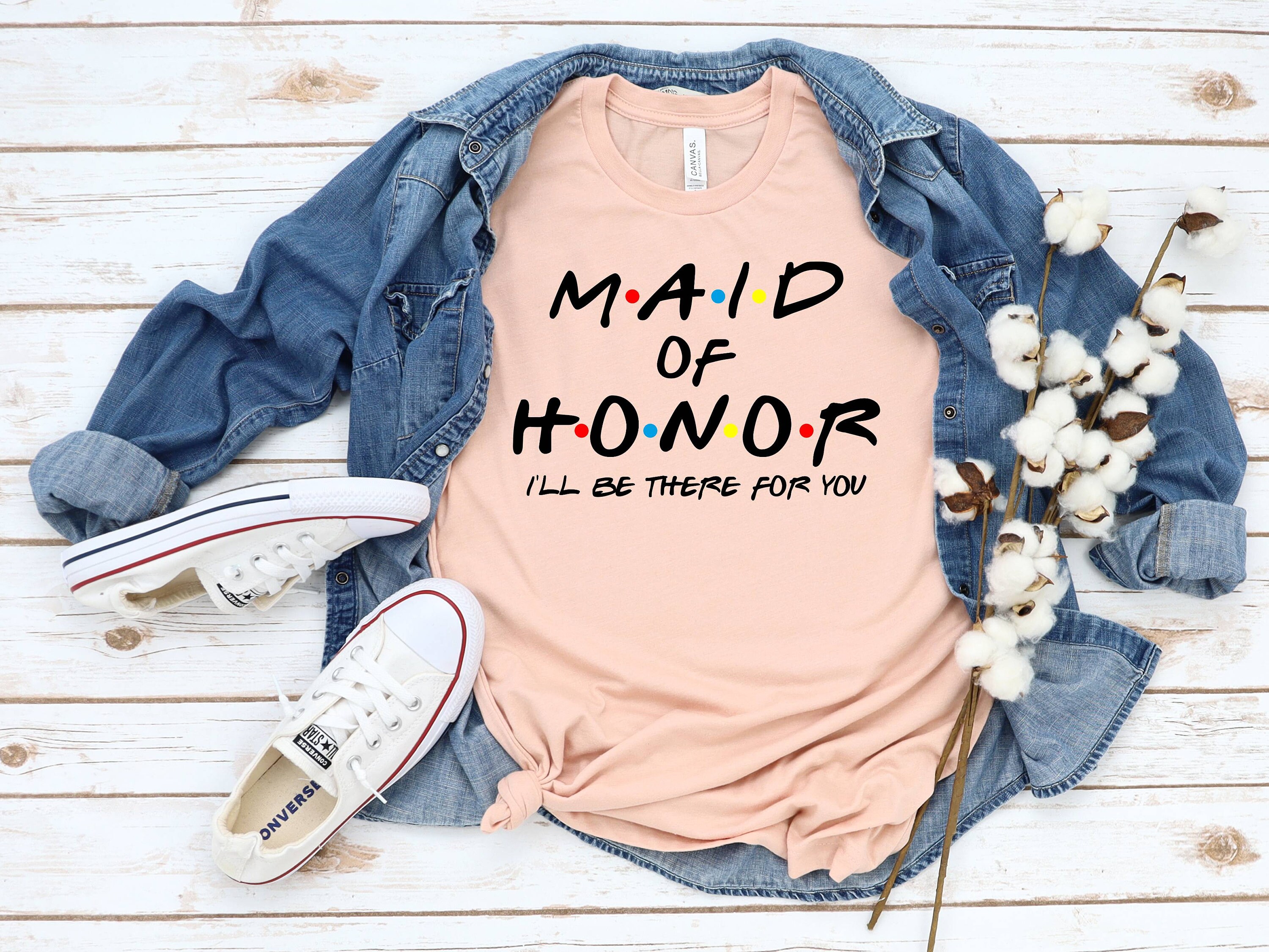 Maid of Honor Shirt I'll Be There for 