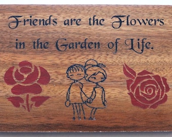 Friends are the Flowers in the Garden of Life