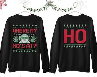 Matching Christmas Sweaters, Where my Ho's at, Ho matching Christmas Jumpers, funny His and Hers Couple Sweatshirt, ugly Xmas Jumper Couples