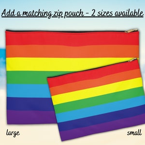 May include: Two rainbow-colored zipper pouches, one large and one small. The pouches are made of a fabric with a rainbow stripe pattern. The text "Add a matching zip pouch - 2 sizes available" is at the top of the image. The text "large" is below the larger pouch and the text "small" is below the smaller pouch.