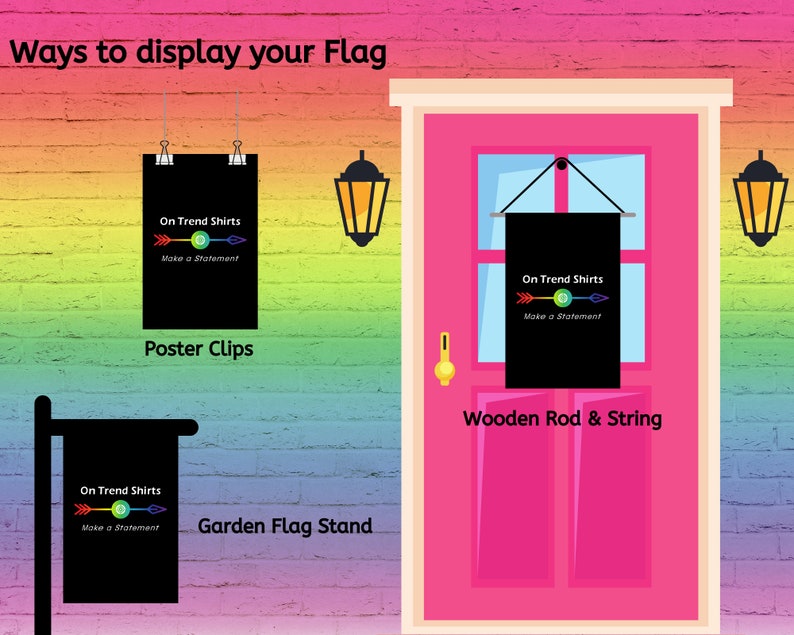 May include: A colorful brick wall with three different ways to display a black flag with the text "On Trend Shirts Make a Statement" printed on it. The first method uses poster clips, the second uses a wooden rod and string, and the third uses a garden flag stand.