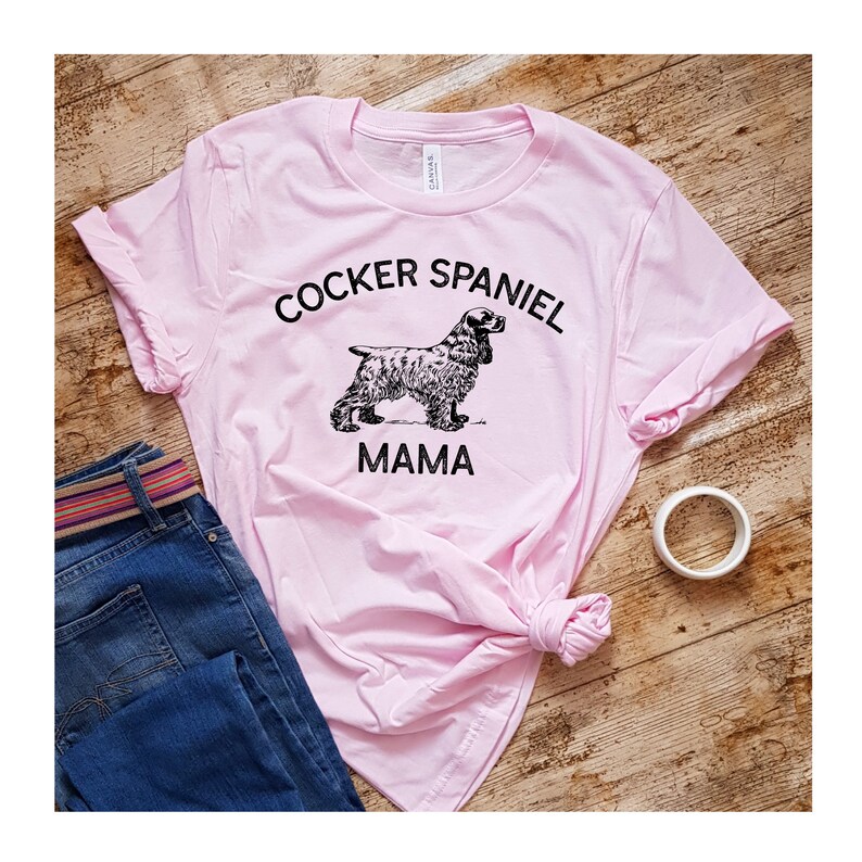 Dog Mom Shirt Cockerspaniel Mom Dog Lover Shirt Dog Owner Shirt, Dog Mom Tshirt Cocker Spaniel Gifts Cocker Spaniel Mama Shirt