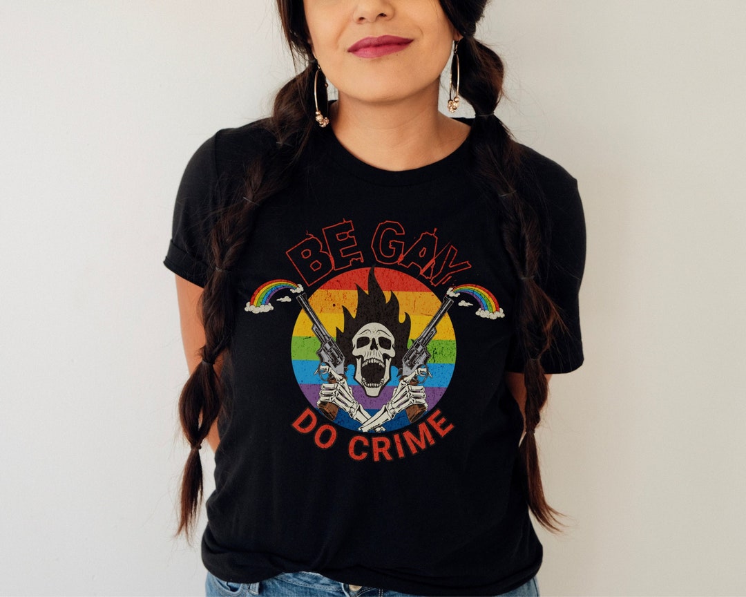 Be Gay Do Crime Shirt Gay Liberation LGBT Shirt LGBT Ally Shirt Gay ...