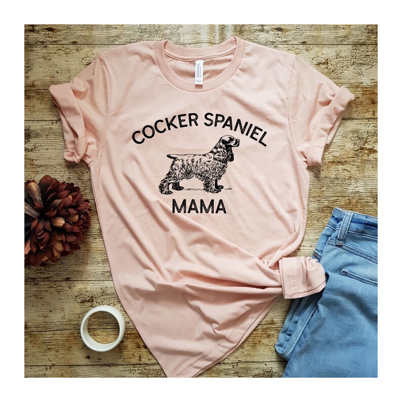 Dog Mom Shirt Cockerspaniel Mom Dog Lover Shirt Dog Owner Shirt, Dog Mom Tshirt Cocker Spaniel Gifts Cocker Spaniel Mama Shirt
