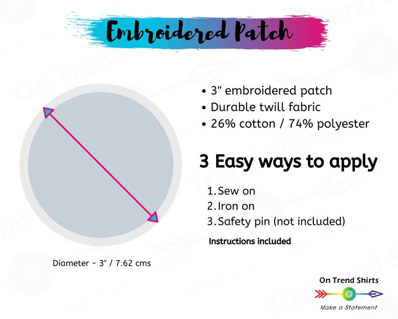以下が含まれることがあります： 白地にピンク、ブルー、パープルの縁取りが施された、直径7.62cmの刺繍パッチ。このパッチは耐久性のあるツイル生地で作られており、綿26%、ポリエステル74%で構成されています。画像は、パッチを付ける3つの簡単な方法を示しています。縫い付け、アイロン接着、または安全ピンを使用します。説明書が付属しています。