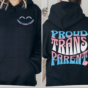 Proud Trans Parent Hoodie, front & back print, Trans Rights Mom Sweatshirt Protect Trans Kids Transgender Clothing, Trans Pride Ally Sweater
