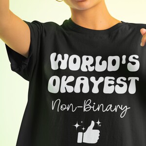 Worlds Okayest Non-Binary, funny Nonbinary Shirt, Enby Pride Shirt, Non Binary Pride T Shirt, LGBTQIA+ Genderqueer They Them Gift Idea