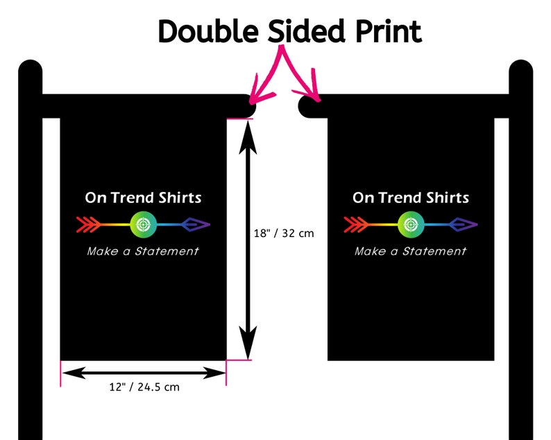 May include: Double-sided print of a black banner with the text "On Trend Shirts" and a rainbow arrow with a green circle in the center. The text "Make a Statement" is below the arrow. The banner is 18 inches tall and 12 inches wide.