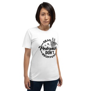 Dead pedos don’t reoffend tshirt FREE SHIPPING s-5X unisex  high quality tee - child trafficking awareness - donate to Denise house