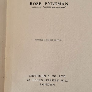 May include: The Fairy Flute book cover, by Rose Fyleman, author of "Fairies and Chimneys". The book is a fourth (school) edition, published by Methuen & Co. Ltd., 36 Essex Street W.C., London.