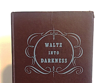 Waltz Into Darkness autorstwa Williama Irisha | Pierwsze wydanie, trzecie nałożenie | ©1947