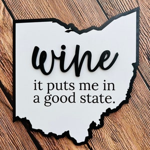 Wine It Puts Me In a Good State Sign, Custom State Sign for Wine Lovers, Wine Enthusiast Sign, Gift for Wine Lover, Wine Decor, State Sign