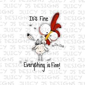 Its fine | Im fine everything is fine | chicken | Sublimation designs | Graphic design | Printable artwork | Digital File | Digital download