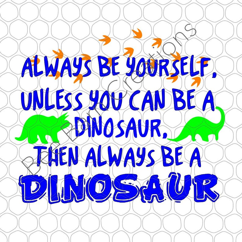 Always Be A Dinosaur SVG File Logo Decal Shirt Design Etsy