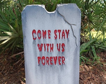 Come Stay with us Forever RED Lettering Halloween Tombstone Halloween Prop Halloween Outdoor Decor