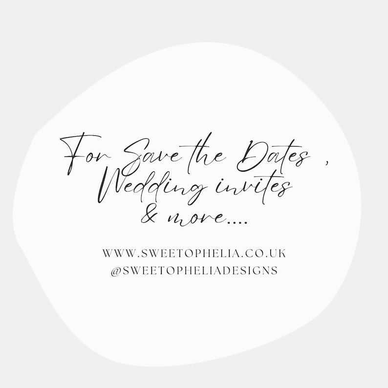 May include: A white background with a black circle containing the text "For Save the Dates, Wedding invites & more..." and the website address "www.swetophelia.co.uk" and the social media handle "@swetopheliadesigns".