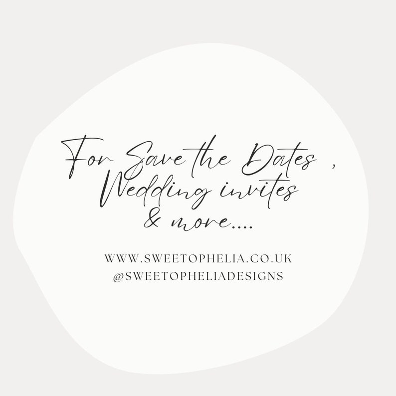 May include: A light beige background with a white oval shape. The text "For Save the Dates, Wedding invites & more...." is written in elegant black script. Website and social media information are also included.