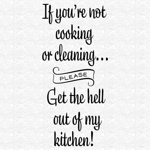 Get the hell out of my kitchen SVG JPG PNG Etsy