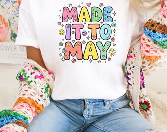 Camiseta "He llegado a mayo", Camiseta para profesores Comfort Colors, Camiseta de fin de curso, Regalo de agradecimiento para profesores, Camiseta del último día de clase