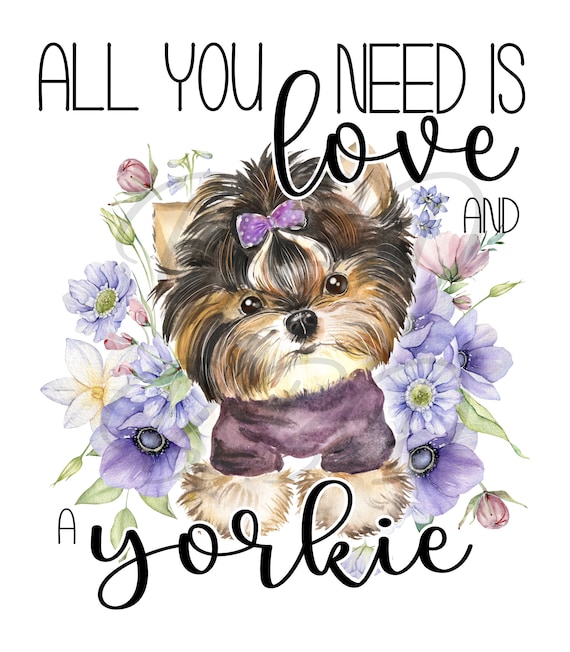 All You Need is Love and a Yorkie/yorkshire Etsy