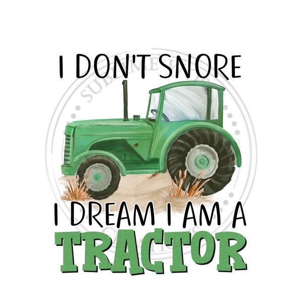 I Dont Snore I Dream I Am a Traktor/PNG/Sublimation Design/Instant Download