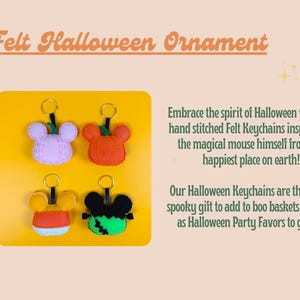 May include: Four felt Halloween keychains on a yellow background. The keychains are shaped like a pumpkin, a candy corn, a ghost, and Mickey Mouse ears. The text "Felt Halloween Ornament" is at the top of the image.
