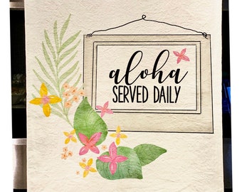 Tea Towel. Flour Sack Kitchen. 'Aloha Served Daily’ Wood Sign - Tropical - Hawaii Hostess Gift Kitchen Hawaiian