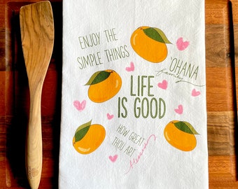 Tea Towel. Flour Sack Kitchen. Life is Good 'Ohana Blessing Enjoy Simple Things - How Great Thou Art - Family Hostess Christmas Gift Mangoes