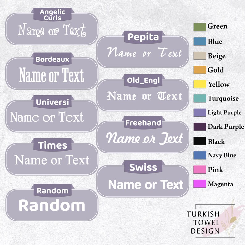 May include: A chart of 10 different font styles for Turkish towels. Each font style is displayed in a purple rectangle with the name of the font style above the rectangle. The text "Name or Text" is displayed in each rectangle. The chart is labeled "TURKISH TOWEL DESIGN".