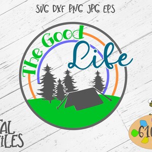 The Good Life SVG Camping Design with Tent