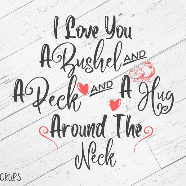 I Love You A Bushel And A Peck And A Hug Around The Neck SVG