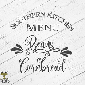 May include: A black and white graphic design on a white wood background. The design reads "Southern Kitchen Menu Beans & Cornbread".