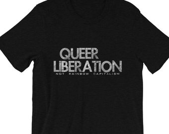 Queer Liberation not Rainbow Capitalism Shirt  |  lbgtqa trans pride gay