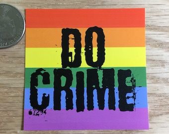 Be Gay Do Crime Sticker   |   Rainbow  anti-trump, pride, human rights lbgtq, antifascist, antifa, lesbian gay bisexual trans, queer