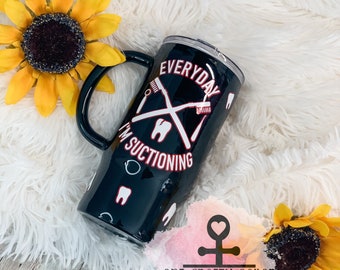 Dental Assistant Tumbler: &quot;Everyday I&#39;m Suctioning&quot; Black Tumbler