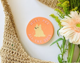 Must Pet All The Dogs Sticker | Dog Lover Sticker | French Bulldog Sticker