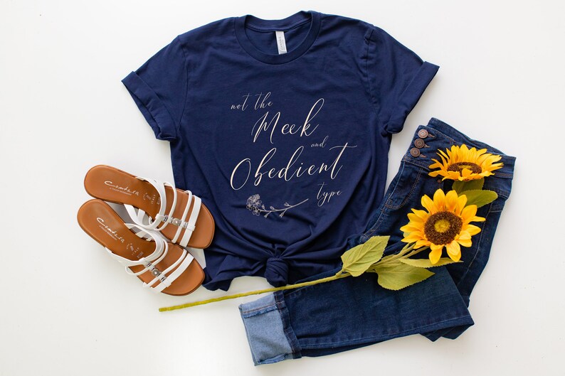 not the meek and obedient type shirt