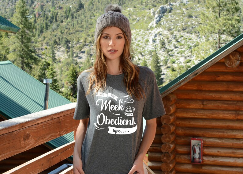 not the meek and obedient type shirt