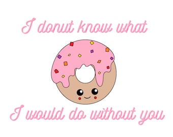 I Donut Know What I Would Do Without You Card, Cute Food Pun Greeting Card, Love, Anniversary, & Valentine's Day Couples Printable Card