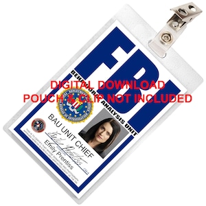 May include: A digital download of an FBI badge featuring a photo of Emily Prentiss, the BAU Unit Chief. The badge is blue and white with the text "Behavioral Analysis Unit" and "FBI" in large letters. The text "Digital Download & Clip Not Included" is in red.