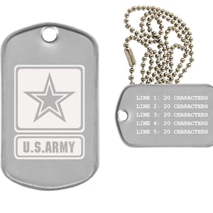 May include: Silver dog tag with a star emblem and the text "U.S. ARMY". A second tag with text: "LINE 1: 20 CHARACTERS, LINE 2: 20 CHARACTERS, LINE 3: 20 CHARACTERS, LINE 4: 20 CHARACTERS, LINE 5: 20 CHARACTERS" is attached to a ball chain.