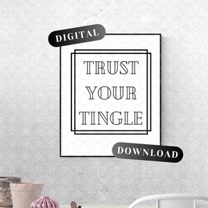 Trust Your Tingle Art ~ DIGITAL DOWNLOAD