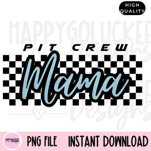May include: A black and white checkered background with the text "Pit Crew Mama" in blue lettering.