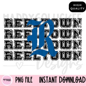 May include: A digital download of a graphic design featuring the word "Reeltown" repeated four times in a black distressed font. A large blue letter "R" in a gothic font is centered in the design.